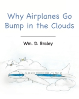 Why Airplanes Go Bump in the Clouds 1683482794 Book Cover