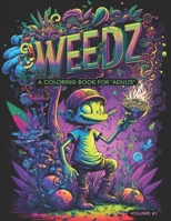 Weedz: Volume 1: A Coloring Book for Adults B0BRYZS1XT Book Cover