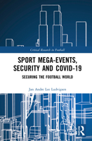 Sport Mega-Events, Security and COVID-19: Securing the Football World 1032192755 Book Cover