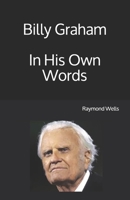 Billy Graham In His Own Words B0988RG1KK Book Cover