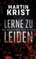 Lerne zu leiden: Thriller (Die Akademie des Todes) (German Edition) 3753479020 Book Cover