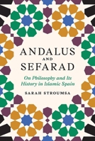 Andalus and Sefarad: On Philosophy and Its History in Islamic Spain 0691176434 Book Cover
