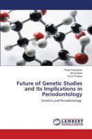Future of Genetic Studies and Its Implications in Periodontology 6202666196 Book Cover