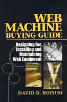 Web Machine Buying Guide: Designing For, Installing and Maintaining Web Equipment 1605950114 Book Cover