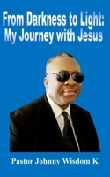 From Darkness to Light: My Journey with Jesus B0DS9ZZR9Q Book Cover