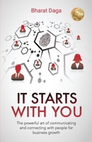 It Starts With You: The powerful art of communicating and connecting with people for business growth 9390174023 Book Cover