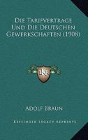 Die Tarifvertrage Und Die Deutschen Gewerkschaften (1908) 116087218X Book Cover