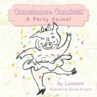 Constance Confetti: A Party Animal 1490756795 Book Cover