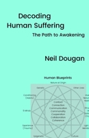 Decoding Human Suffering - The Path to Awakening 1794867937 Book Cover