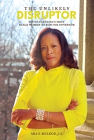 The Unlikely Disruptor: South Carolina’s First Black Woman to Run for Governor B0GSSBC2GW Book Cover