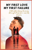 My first love My first failure: A Heartbreaking Journey Through First Love and Its Lessons B0C51XDFN3 Book Cover