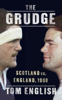 The Grudge: Scotland vs. England, 1990 022408321X Book Cover