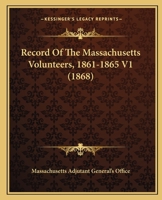 Record of the Massachusetts Volunteers, 1861-1865 V1 0548645477 Book Cover