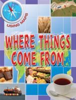 Where Things Come From. by Susan Hoe 1846969131 Book Cover
