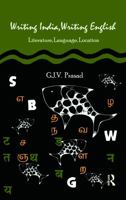 Writing India, Writing English: Literature, Language, Location 1138663891 Book Cover
