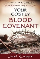 Your Costly Blood Covenant : Discover the Riches of Your Relationship with God 1647733243 Book Cover