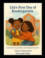 Lilas First Day of Kindergarden: Courage, Kindness and standing up for yourself B0FSD3SBM4 Book Cover