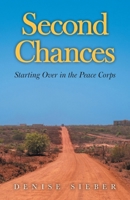 Second Chances: Starting Over in the Peace Corps 1038318386 Book Cover