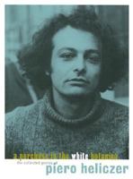 Purchase in the White Botanica: The Collected Poetry of Piero Heliczer, A 1887123571 Book Cover