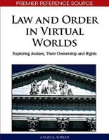 Law and Order in Virtual Worlds: Exploring Avatars, Their Ownership and Rights 1615207953 Book Cover