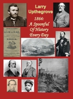 1864: A Spoonful of History Every Day 1733404473 Book Cover