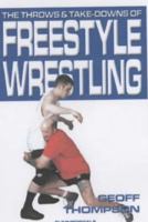 The Throws & Take-Downs of Freestyle Wrestling (Throws & Take-Downs) 1840240288 Book Cover