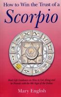 How to Win the Trust of a Scorpio: Real life guidance on how to get along and be friends with the 8th sign of the Zodiac 178099351X Book Cover