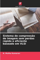 Sistema de compressão de imagem sem perdas rápido e eficiente baseado em VLSI (Portuguese Edition) 6208580765 Book Cover