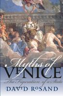 Myths of Venice: The Figuration of a State (Bettie Allison Rand Lectures in Art History) 0807856630 Book Cover