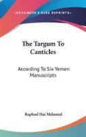 The Targum to Canticles: According to Six Yemen Mss 1019022167 Book Cover