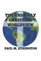 The Uniquely Christian Worldview 1674904703 Book Cover
