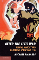 After the Civil War: Making Memory and Re-Making Spain Since 1936 0521728185 Book Cover