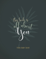 This Book is All About You: Your Baby Book 1087035511 Book Cover