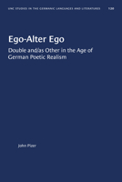 Ego-Alter Ego: Double And/As Other in the Age of German Poetic Realism (University of North Carolina Studies in the Germanic Languages and Literatures) 0807865826 Book Cover