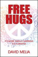 Free Hugs: It's More Than A Campaign - It's A Lifestyle 1478711590 Book Cover