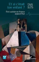 Et si c'était ton enfant ?: Être autiste en France aujourd'hui (Récits de Vie) (French Edition) 2336587874 Book Cover