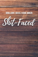 Brilliant Ideas I Have When Shit-Faced: 6x9 Lined Notebook/Journal Funny Gift Idea 1707969620 Book Cover