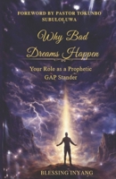Why Bad Dreams Happen: Your Role As A Prophetic Gap Stander B0GPMR6TJM Book Cover