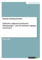 Fehlzeiten aufgrund psychischer Erkrankungen - und was Betriebe dagegen tun können 365636527X Book Cover