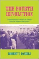 The Fourth Revolution: Transformations in American Society from the Sixties to the Present 0415910781 Book Cover