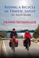 Riding a Bicycle in Traffic Safely: An Adult Guide 1500906700 Book Cover