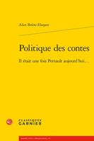 Politique Des Contes: Il Etait Une Fois Perrault Aujourd'hui... 2406117847 Book Cover