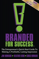 Branded for Success: The Entrepreneur's Quick-Start Guide to Making a Profitable, Lasting Impression 1600371698 Book Cover
