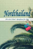 Nordthailand - Ab in den Urlaub - Reiseplaner 2020: Urlaubsplaner f�r deine Reise in 2020 Checklisten Kontaktdaten Packliste Platz f�r Fotos und Zeichnungen 108 Seiten 6 x 9 (ca. Din-A5) 1674106084 Book Cover