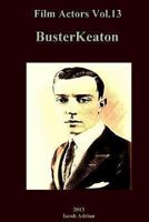 Film Actors Vol.13: Buster Keaton 1492816655 Book Cover