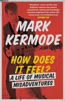 How Does It Feel?: A Life of Musical Misadventures 147460899X Book Cover
