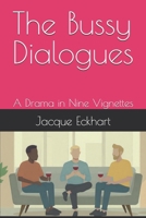 The Bussy Dialogues: A Drama in Nine Vignettes B0FLWFPR42 Book Cover
