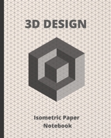 3D Design: Isometric Paper Notebook - Suitable for Landscaping, Architecture, Sculpture or 3D Printer Projects - Grid of .28" Equilateral Triangles 1679163132 Book Cover