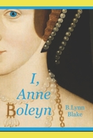 I, Anne Boleyn B091WM1HQF Book Cover