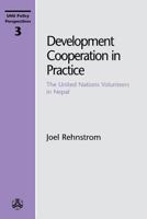 Development Cooperation in Practice: The United Nations Volunteers in Nepal (Unu Policy Perspectives, 3) 9280810375 Book Cover